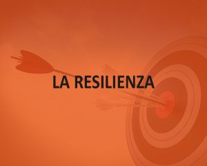 SVILUPPO DELLE POTENZIALITÀ : LA RESILIENZA